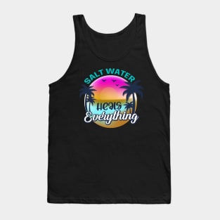 Salt Water Heals everything Tank Top